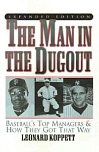 The Man in the Dugout: Baseballs Top Managers and How They Got That Way (Hardcover, Expanded)