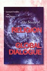 The Study of Religion in an Age of Global Dialogue (Hardcover)