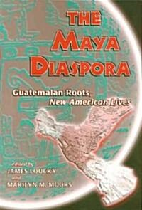 Maya Diaspora: Guatemalan Roots, New American Lives (Hardcover)