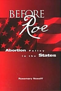 Before Roe: Abortion Policy in the States (Paperback)