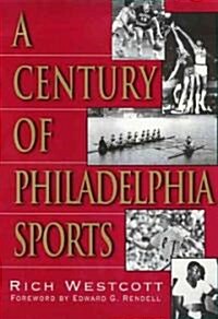 A Century of Philadelphia Sports (Hardcover)