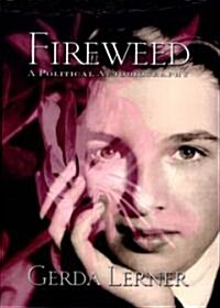 Fireweed: A Political Autobiography (Hardcover)