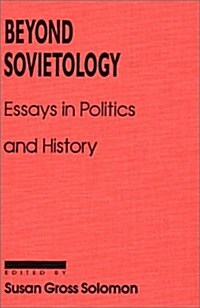 Beyond Sovietology: Essays in Politics and History (Hardcover)