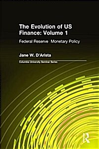 The Evolution of US Finance: v. 1: Federal Reserve Monetary Policy, 1915-35 (Hardcover)