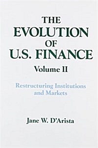 The Evolution of Us Finance: V. 2: Restructuring Institutions and Markets (Paperback)