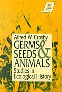 Germs, Seeds and Animals:: Studies in Ecological History (Paperback)