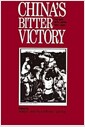 Chinas Bitter Victory: War with Japan, 1937-45: War with Japan, 1937-45 (Paperback)