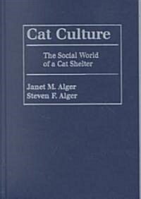 Cat Culture: The Social World of a Cat Shelter (Hardcover)