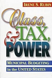 Class, Tax, and Power: Municipal Budgeting in the United States (Paperback, Revised)