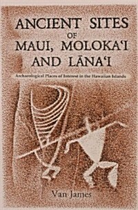 Ancient Sites Of Maui, Molokai, And Lanai (Paperback)
