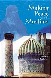 Making Peace With the Muslims (Hardcover, 1st)