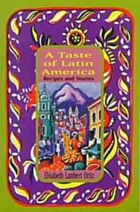 A Taste of Latin America: Recipes and Stories (Paperback)