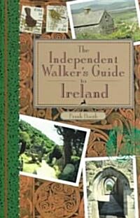 The Independent Walkers Guide to Ireland: 35 Memorable Walks in Irelands Green Countryside (Paperback)