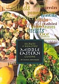 Secrets of Healthy Middle Eastern Cuisine (Paperback)