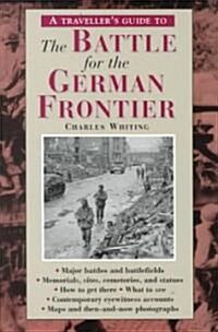 A Travellers Guide to Battle of the German Frontier (Paperback)