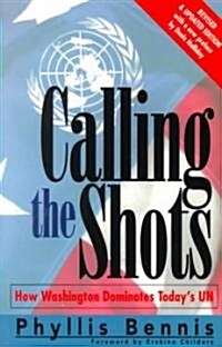 Calling the Shots: How Washington Dominates Todays Un (Paperback)