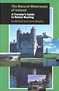 The Natural Waterways of Ireland: A Travelers Guide to Rental Boating (Paperback)