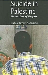 Suicide in Palestine: Narratives of Despair (Paperback)