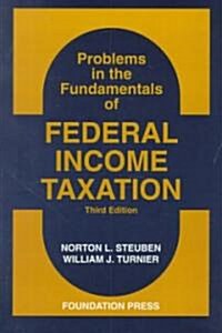 Problems in the Fundamentals of Federal Income Taxation (Paperback, 3rd)