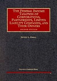The Federal Income Taxation of Corporations, Partnerships, Limited Liability Companies, and Their Owners (Hardcover, 2nd)