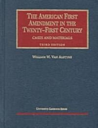 The American First Amendment in the Twenty First Century (Hardcover, 3rd)