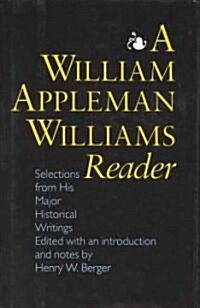 A William Appleman Williams Reader: Selections from His Major Historical Writings (Paperback)