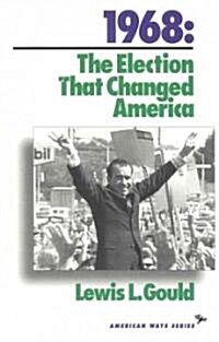 1968: The Election That Changed America (Paperback)