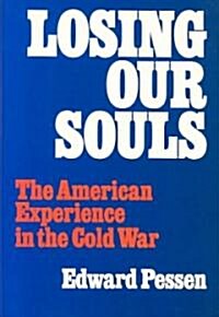 Losing Our Souls: The American Experience in the Cold War (Hardcover)