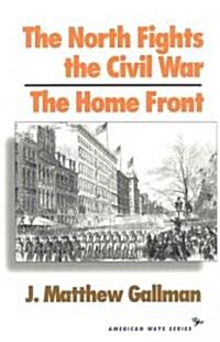 The North Fights the Civil War: The Home Front (Paperback)
