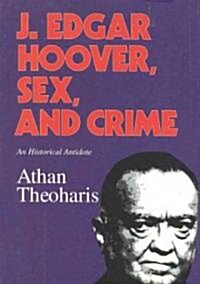 J. Edgar Hoover, Sex, and Crime: An Historical Antidote (Hardcover)