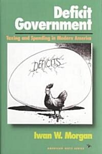 Deficit Government: Taxing and Spending in Modern America (Hardcover)