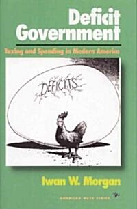 Deficit Government: Taxing and Spending in Modern America (Paperback)