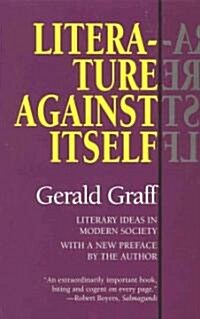 Literature Against Itself: Literary Ideas in Modern Society (Paperback)