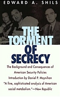 The Torment of Secrecy: The Background and Consequences of American Secruity Policies (Paperback)