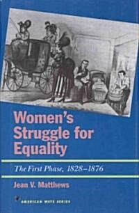 Womens Struggle for Equality: The First Phase, 1828-1876 (Paperback)