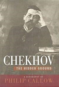 [중고] Chekhov: The Hidden Ground (Hardcover)