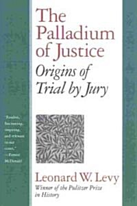 The Palladium of Justice: Origins of Trial by Jury (Paperback)
