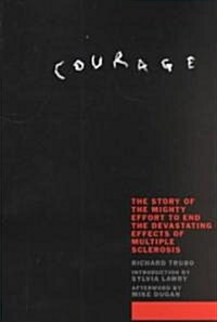 Courage: The Story of the Mighty Effort to End the Devastating Effects of Multiple Sclerosis (Hardcover)