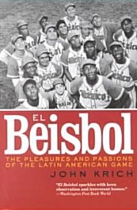 El Beisbol: The Pleasures and Passions of the Latin American Game (Paperback)