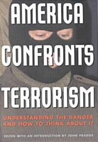 America Confronts Terrorism: Understanding the Danger and How to Think about It (Hardcover)