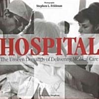 Hospital: The Unseen Demands of Delivering Medical Care (Hardcover)