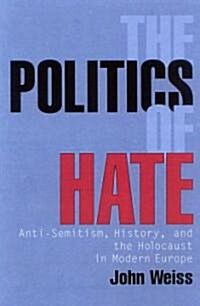 [중고] The Politics of Hate: Anti-Semitism, History, and the Holocaust in Modern Europe (Paperback)