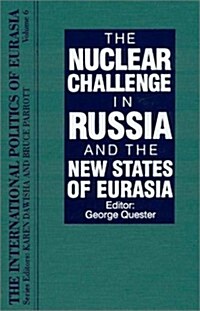 The International Politics of Eurasia: V. 6: The Nuclear Challenge in Russia and the New States of Eurasia (Hardcover, 6)