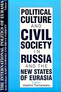 The International Politics of Eurasia: Vol 7: Political Culture and Civil Society in Russia and the New States of Eurasia (Paperback, 2)