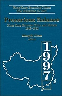 Precarious Balance: Hong Kong Between China and Britain, 1842-1992 (Hardcover)