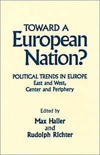 Toward a European Nation?: Political Trends in Europe - East and West, Center and Periphery (Hardcover)