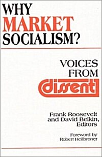 Why Market Socialism?: Voices from Dissent (Hardcover)