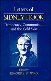 Letters of Sidney Hook: Democracy, Communism and the Cold War (Hardcover)