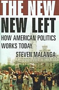 The New New Left: How American Politics Works Today (Hardcover)