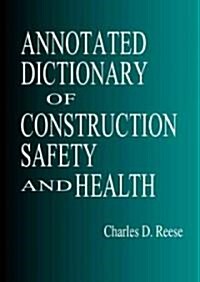 Annotated Dictionary of Construction Safety and Health (Paperback)